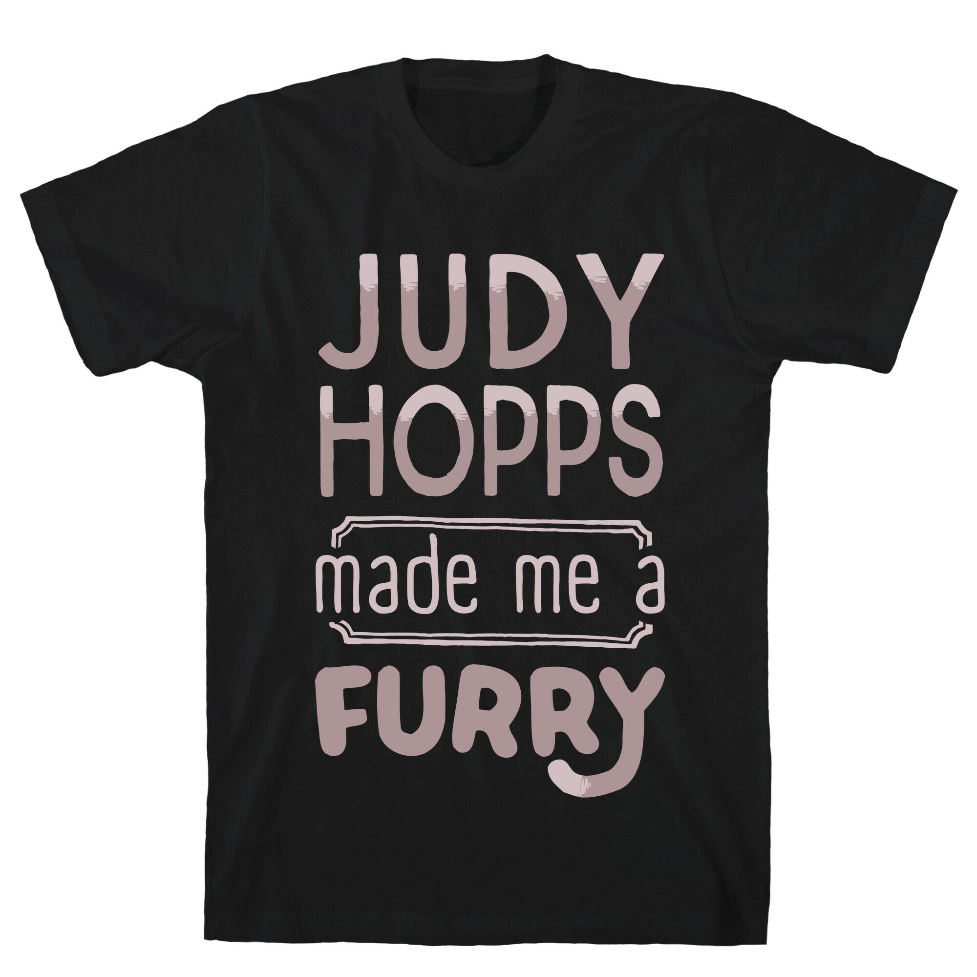 Judy Hopps Made Me A Furry T-Shirt